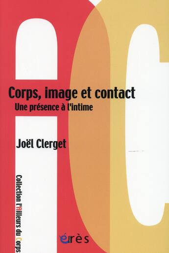 Couverture du livre « Corps, image et contact ; une présence à l'intime » de Joel Clerget aux éditions Eres