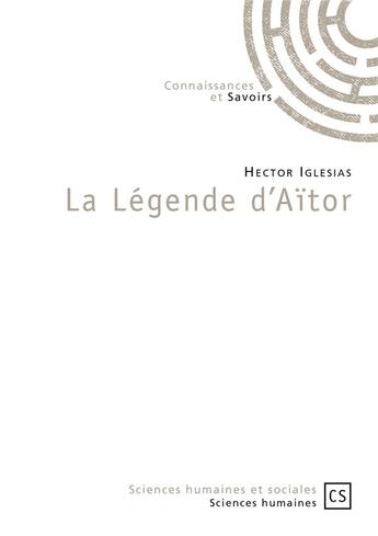 Couverture du livre « La légende d'Aïtor » de Hector Iglesias aux éditions Connaissances Et Savoirs