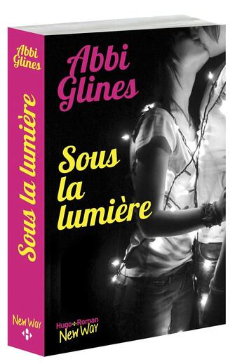 Couverture du livre « Sous la lumière » de Abbi Glines aux éditions Hugo Roman New Way