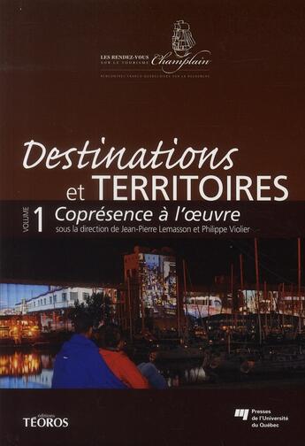 Couverture du livre « Destinations et territoires t.1 ; coprésence à l'oeuvre » de Lemasson/Violie aux éditions Pu De Quebec