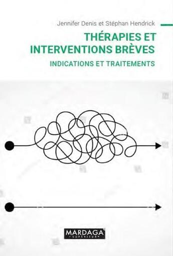 Couverture du livre « Thérapies et interventions brèves : indications et traitements » de Stephan Hendrick et Jennifer Denis aux éditions Mardaga Pierre