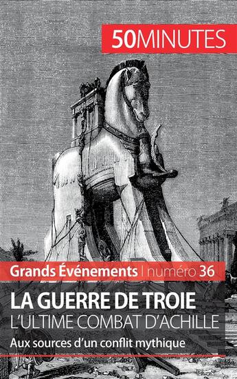 Couverture du livre « La guerre de Troie, l'ultime combat d'Achille : aux sources d'un conflit mythique » de Benoit-Joseph Pedretti aux éditions 50minutes.fr