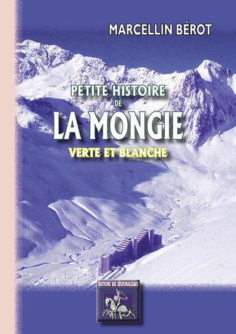 Couverture du livre « Petite histoire de la Mongie, verte et blanche » de Marcellin Berot aux éditions Editions Des Regionalismes