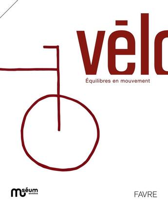 Couverture du livre « Vélo ! Équilibres en mouvement » de Alexandre Fiette et Laurence-Isaline Stahl-Gretsch aux éditions Favre