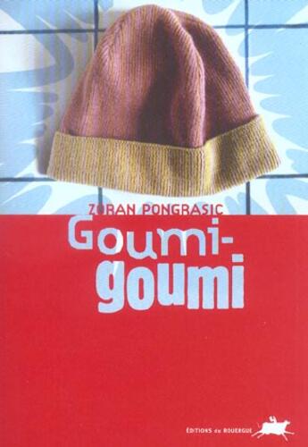 Couverture du livre « Goumi, goumi » de Pongrasic Zoran aux éditions Rouergue