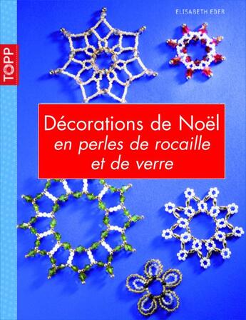 Couverture du livre « Décorations de Noël en perles de rocaille et de verre » de Elisabeth Eder aux éditions Editions Carpentier