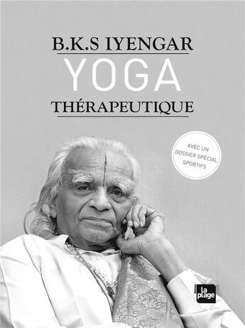 Couverture du livre « Yoga thérapeutique » de Manasavi Bhatt et B.K.S. Iyengar aux éditions La Plage