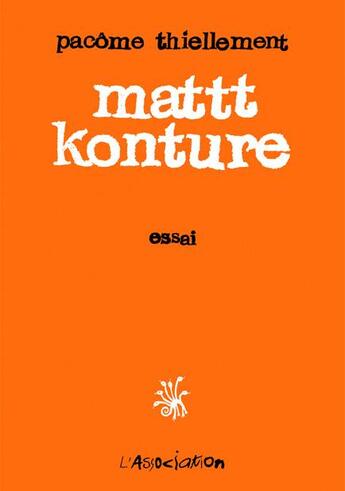 Couverture du livre « Mattt Konture » de Pacome Thiellement aux éditions L'association