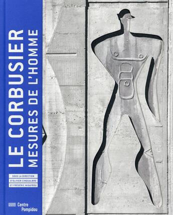 Couverture du livre « Le Corbusier, mesures de l'homme ; catalogue exposition » de Frederic Migayrou aux éditions Centre Pompidou