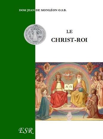 Couverture du livre « Le Christ-roi » de Jean De Monleon aux éditions Saint-remi