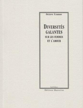 Couverture du livre « Diversités galantes sur les femmes et l'amour » de Octave Uzanne aux éditions Manucius