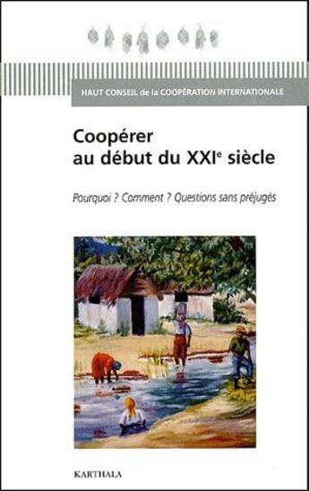 Couverture du livre « Coopérer au début du XXIe siècle ; pourquoi ? comment ? questions sans préjugés » de Hcci aux éditions Karthala