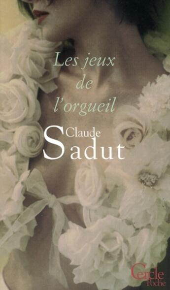 Couverture du livre « Les jeux de l'orgueil » de Claude Sadut aux éditions Le Cercle