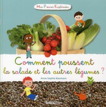 Couverture du livre « Comment poussent la salade et les autres légumes? » de Anne-Sophie Baumann aux éditions Tourbillon