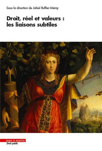 Couverture du livre « Droit, réel et valeurs : les liaisons subtiles » de Jahiel Ruffier-Meray aux éditions Mare & Martin