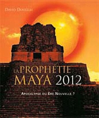 Couverture du livre « La prophétie maya pour 2012 » de David Douglas aux éditions Vega