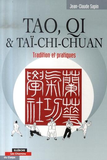 Couverture du livre « Tao, qi et taï-chi-chuan ; tradition et pratiques » de Jean-Claude Sapin aux éditions Ellebore