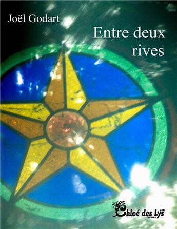 Couverture du livre « Entre deux rives » de Joel Godart aux éditions Chloe Des Lys