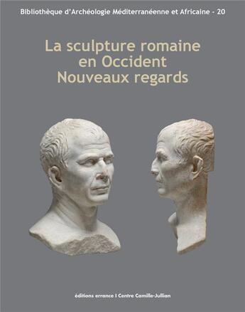 Couverture du livre « La sculpture romaine en Occident ; nouveaux regards » de  aux éditions Errance