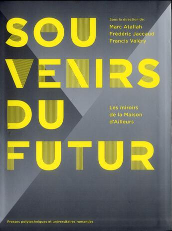 Couverture du livre « Souvenirs du futur ; les miroirs de la Maison d'Ailleurs » de Marc Atallah et Frederic Jaccaud et Francis Valery aux éditions Ppur