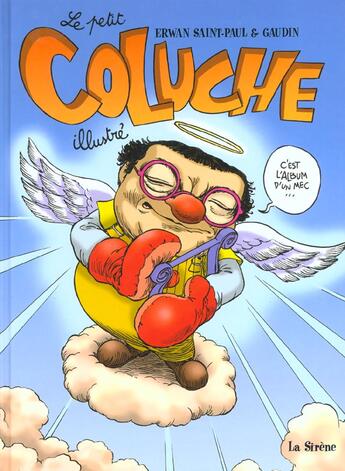 Couverture du livre « Le petit coluche illustre » de Erwan Saint-Paul et Gaudin aux éditions La Sirene