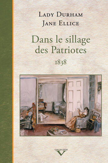 Couverture du livre « Dans le sillage des Patriotes, 1838 » de Ellice Katherine Jan aux éditions Septentrion