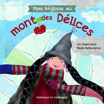 Couverture du livre « Mimi réglisse au mont des délices » de Lili Chartrand et Paul Bellavance aux éditions Dominique Et Compagnie