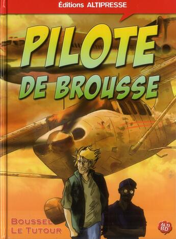 Couverture du livre « Pilote de brousse » de Nicolas Le Tutour et Pierre Boussel aux éditions Altipresse