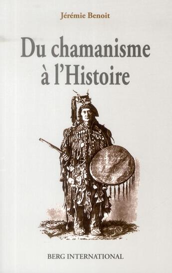 Couverture du livre « Du chamanisme a l'histoire » de Jeremie Benoit aux éditions Berg International