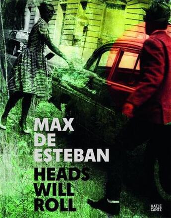 Couverture du livre « Max de esteban heads will roll » de Guerra/De Esteban Ma aux éditions Hatje Cantz