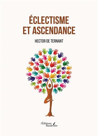 Couverture du livre « Éclectisme et ascendance » de Hector De Ternant aux éditions Baudelaire