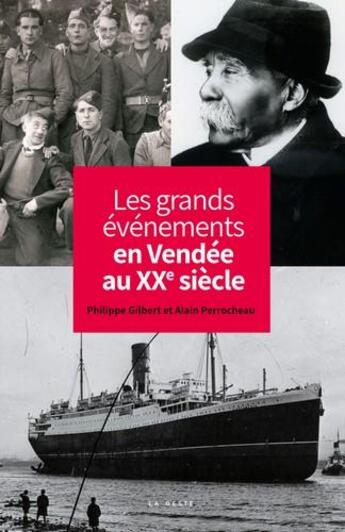 Couverture du livre « Les grands événements en Vendée au XXe siècle » de Alain Perrocheau et Philippe Gilbert aux éditions Geste