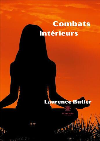 Couverture du livre « Combats intérieurs » de Laurence Butier aux éditions Le Lys Bleu