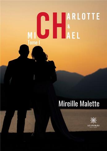 Couverture du livre « Charlotte et Michael Tome 1 » de Mireille Malette aux éditions Le Lys Bleu