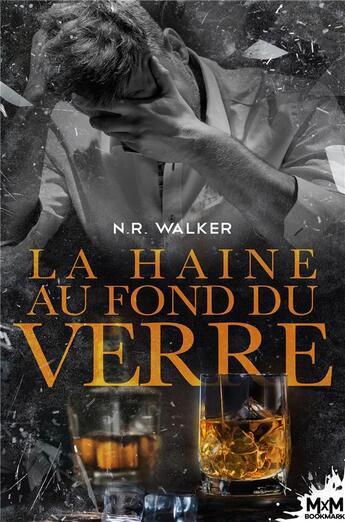 Couverture du livre « La haine au fond du verre » de N.R. Walker aux éditions Mxm Bookmark