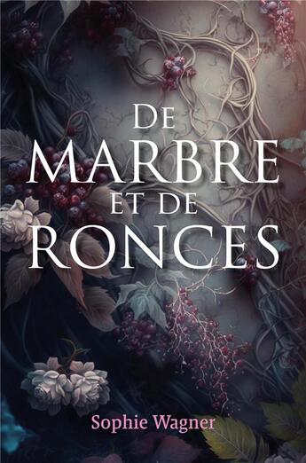 Couverture du livre « De Marbre et de Ronces » de Sophie Wagner aux éditions Librinova