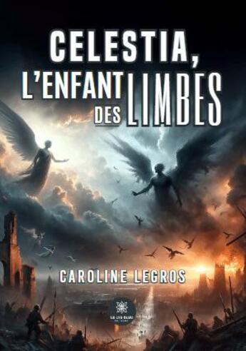 Couverture du livre « Celestia, l'enfant des limbes » de Caroline Legros aux éditions Le Lys Bleu