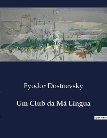 Couverture du livre « Um Club da Ma Lingua » de Fyodor Dostoevsky aux éditions Culturea