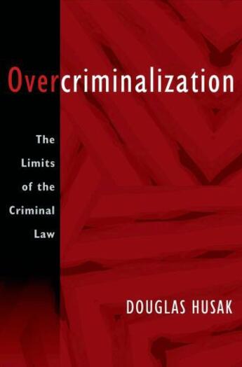 Couverture du livre « Overcriminalization: The Limits of the Criminal Law » de Husak Douglas aux éditions Oxford University Press Usa