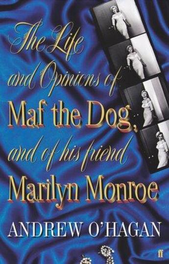 Couverture du livre « The Life and Opinions of Maf the Dog, and of His Friend Marilyn Monroe » de Andrew O'Hagan aux éditions Faber Et Faber