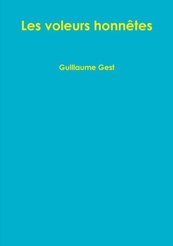 Couverture du livre « Les voleurs honnetes » de Guillaume Gest aux éditions Lulu