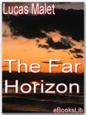 Couverture du livre « The Far Horizon » de Lucas Malet aux éditions Ebookslib