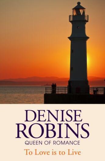 Couverture du livre « To Love is to Live » de Denise Robins aux éditions Hodder And Stoughton Digital