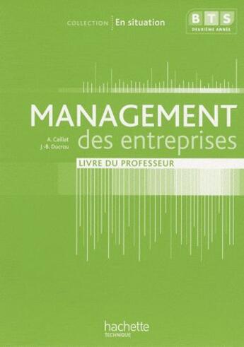 Couverture du livre « En Situation ; Management Des Entreprises ; Bts 2ème Année ; Livre Du Professeur » de A. Caillat et J. B. Ducrou aux éditions Hachette Education