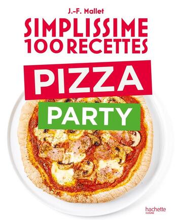 Couverture du livre « Simplissime : 100 recettes : pizza party » de Jean-Francois Mallet aux éditions Hachette Pratique