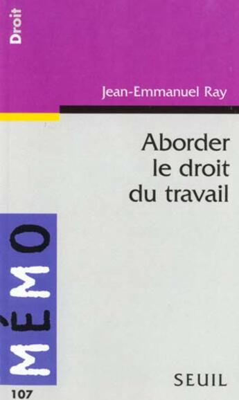 Couverture du livre « Aborder le droit du travail » de Jean-Emmanuel Ray aux éditions Points