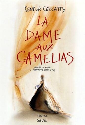 Couverture du livre « La dame aux camelias. d'apres le roman d'alexandre dumas fils » de Rene De Ceccatty aux éditions Seuil