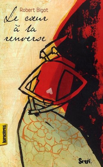 Couverture du livre « Le coeur à la renverse » de Bigot Robert aux éditions Seuil Jeunesse