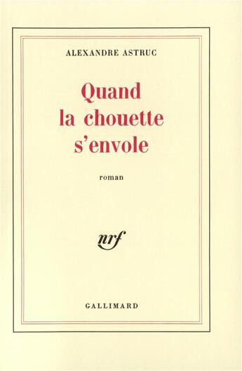 Couverture du livre « Quand la chouette s'envole » de Alexandre Astruc aux éditions Gallimard