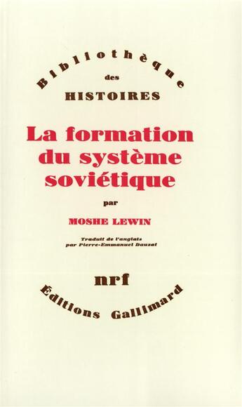 Couverture du livre « La formation du système soviétique ; essais sur l'histoire sociale de la Russie dans l'entre-deux-guerres » de Moshe Lewin aux éditions Gallimard